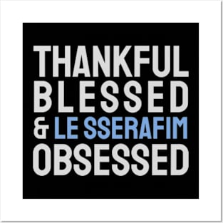 Thankful Blessed And Le Sserafim Obsessed Posters and Art